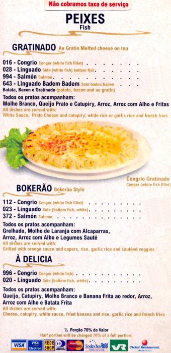 Peixes - gratinado - bokerão - à delícia - congrio - linguado - salmón - linguado badem badem - salmão - todos os pratos acompanham